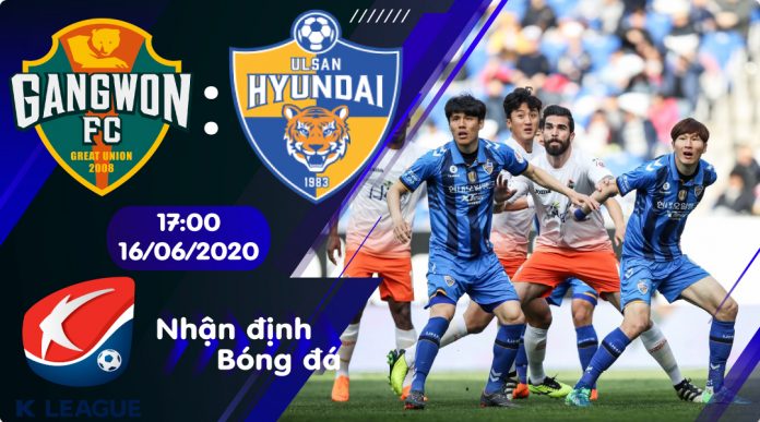 Nhận định soi kèo Gangwon vs Ulsan Hyundai 17h00 ngày 16/06: Thử thách khó khăn